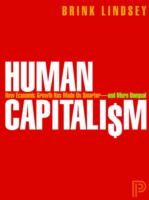 Human Capitalism: How Economic Growth Has Made Us Smarter--and More Unequal