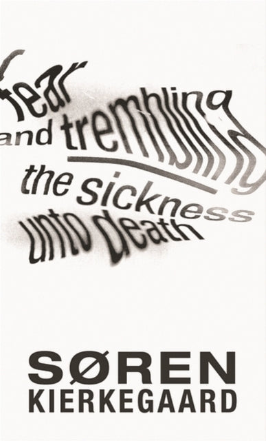 Fear and Trembling and the Sickness Unto Death