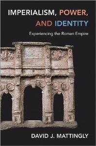 Imperialism, Power, and Identity: Experiencing the Roman Empire