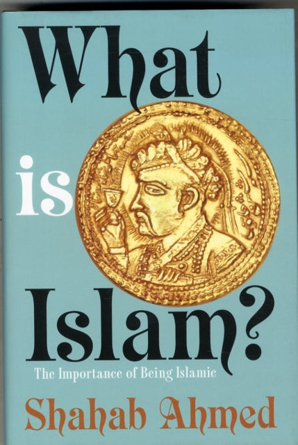 What Is Islam?: The Importance of Being Islamic