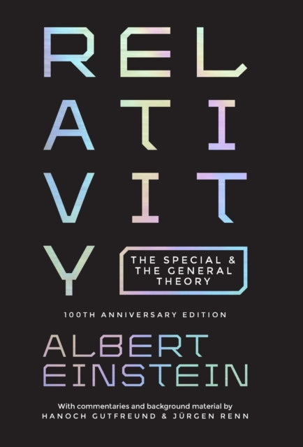 Relativity: The Special and the General Theory, 100th Anniversary Edition