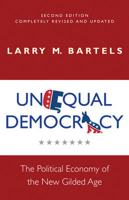 Unequal Democracy: The Political Economy of the New Gilded Age, Second Edition