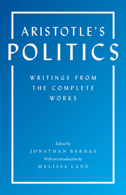 Aristotle's Politics: Writings from the Complete Works: Politics, Economics, Constitution of Athens