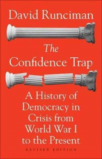 The Confidence Trap: A History of Democracy in Crisis from World War I to the Present
