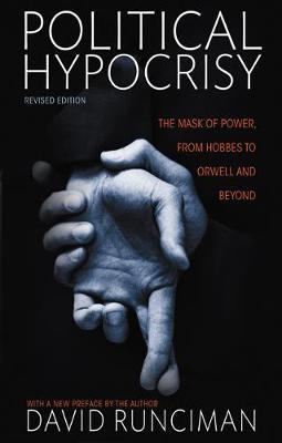 Political Hypocrisy - The Mask of Power, from Hobbes to Orwell and Beyond, Revised Edition