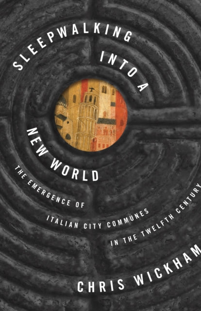 Sleepwalking into a New World - The Emergence of Italian City Communes in the Twelfth Century