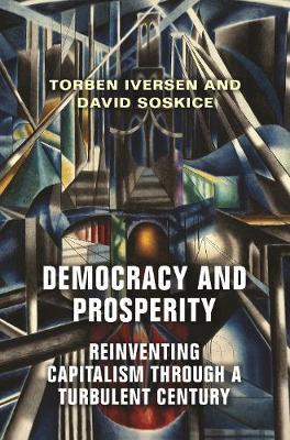 Democracy and Prosperity - Reinventing Capitalism through a Turbulent Century