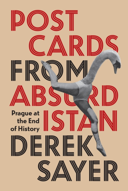 Postcards from Absurdistan - Prague at the End of History