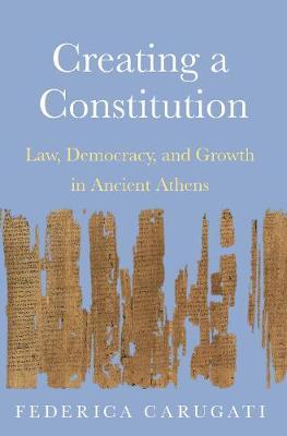 Creating a Constitution - Law, Democracy, and Growth in Ancient Athens