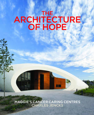 The Architecture of Hope: Maggie's Cancer Caring Centres
