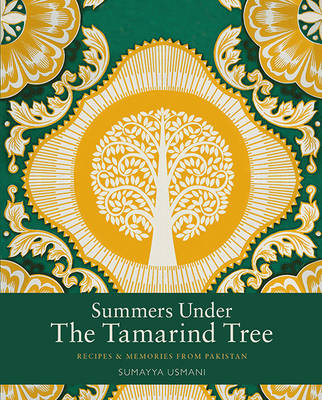 Summers Under the Tamarind Tree: Recipes and Memories from Pakistan