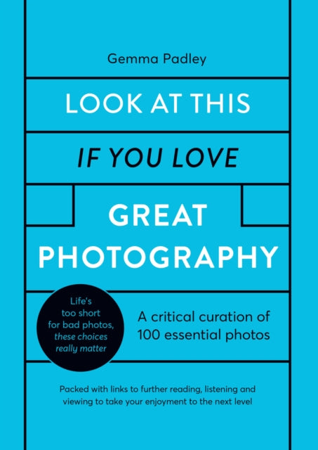 Look At This If You Love Great Photography - A critical curation off 100 essential photos * Packed with links to further reading, listening and viewing to take your enjoyment to the next level
