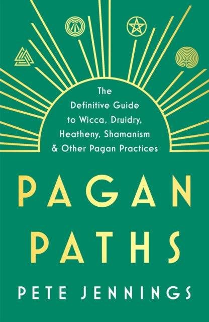 Pagan Paths: A Guide to Wicca, Druidry, Asatru Shamanism and Other Pagan Practices