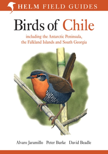 Birds of Chile: Including the Antartic Peninsular, the Falkland Islands and South Georgia