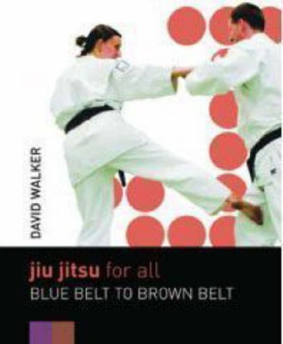 JIU JITSU FOR ALL: BLUE BELT TO BROWN BELT