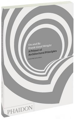On and by Frank Lloyd Wright: A Primer of Architectural Principles