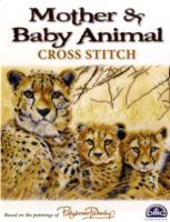 Mother and Baby Animal Cross Stitch: 16 Heart Warming Designs