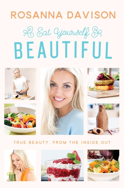 Eat Yourself Beautiful: True Beauty, From the Inside Out