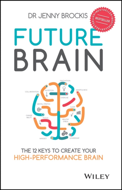 Future Brain: The 12 Keys to Create Your High-performance Brain