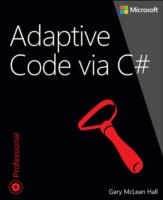Adaptive Code via C#: Agile Coding with Design Patterns and Solid Principles