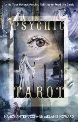 Psychic Tarot: Using Your Natural Psychic Abilities to Read the Cards