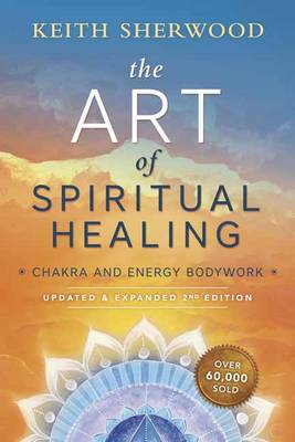 Art of Spiritual Healing: Chakra and Energy Bodywork