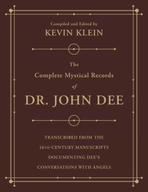 The Complete Mystical Records of Dr. John Dee (3-volume set) - Transcribed from the 16th-Century Manuscripts Documenting Dee's Conversations with Angels