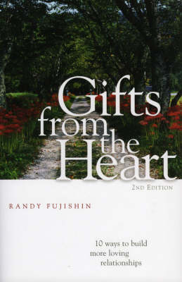 Gifts from the Heart: 10 Ways to Build More Loving Relationships