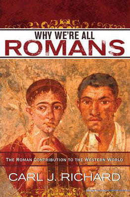 Why We're All Romans: The Roman Contribution to the Western World