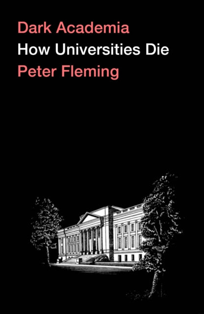 Dark Academia - How Universities Die