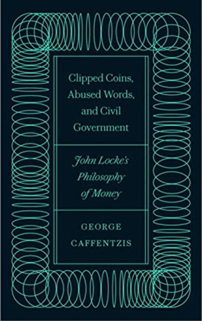 Clipped Coins, Abused Words, and Civil Government