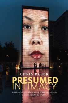 Presumed Intimacy: Parasocial Interaction in Media, Society and Celebrity Culture