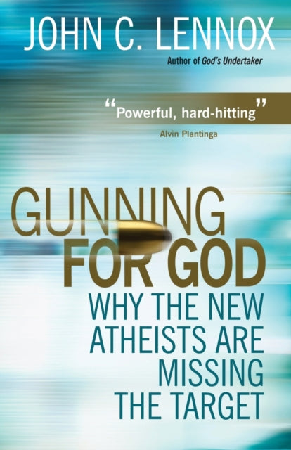 Gunning for God: Why the New Atheists are Missing the Target