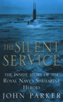 The Silent Service: the Inside Story of the Royal Navy's Submarine Heroes
