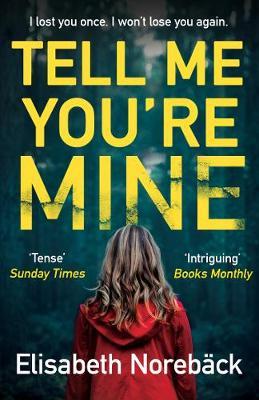 Tell Me You're Mine - The chilling international bestseller