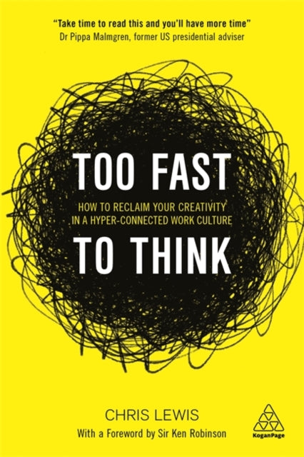 Too Fast to Think: How to Reclaim Your Creativity in a Hyper-connected Work Culture