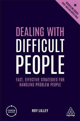 Dealing with Difficult People - Fast, Effective Strategies for Handling Problem People