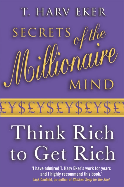 Secrets Of The Millionaire Mind: Think rich to get rich
