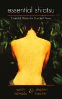 Essential Shiatsu: Essential Shiatsu for Troubled Times