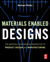Materials Enabled Designs: The Materials Engineering Perspective to Product Design and Manufacturing
