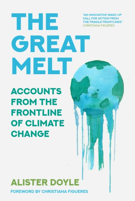 The Great Melt - Accounts from the Frontline of Climate Change