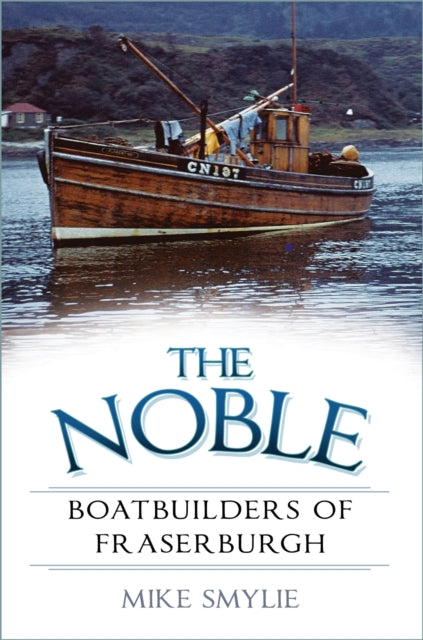 Noble Boatbuilders of Fraserburgh