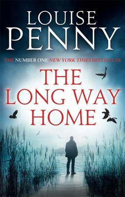The Long Way Home: A Chief Inspector Gamache Mystery, Book 10