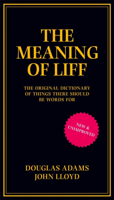 The Meaning of Liff: The Original Dictionary of Things There Should be Words for