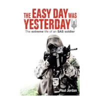 The Easy Day was Yesterday: The extreme life of an SAS soldier