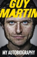 GUY MARTIN: MY AUTOBIOGRAPHY