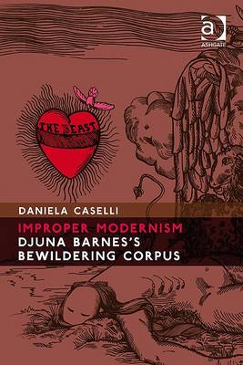 Improper Modernism: Djuna Barnes's Bewildering Corpus