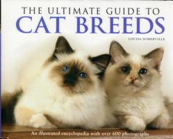 The Ultimate Guide to Cat Breeds: An Illustrated Encyclopedia with Over 600 Photographs