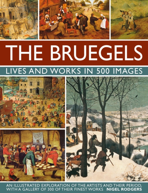 The Bruegels: Lives and Works in 500 Images