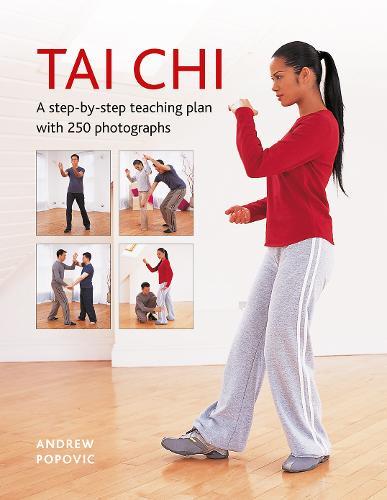 Tai Chi - A step-by-step teaching plan with 250 photographs